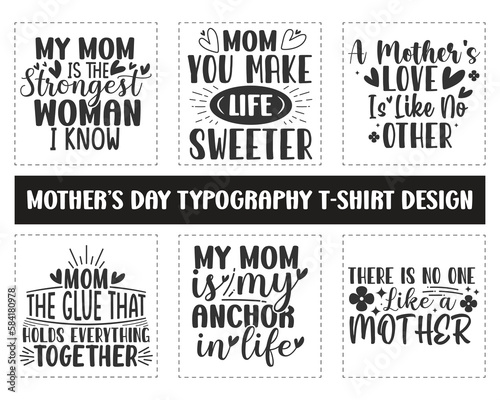 Mother's day typography svg t-shirt design. Mom you make life sweeter, My mom is my anchor in life. My mom is the strongest woman I know. Mom svg t-shirt design
