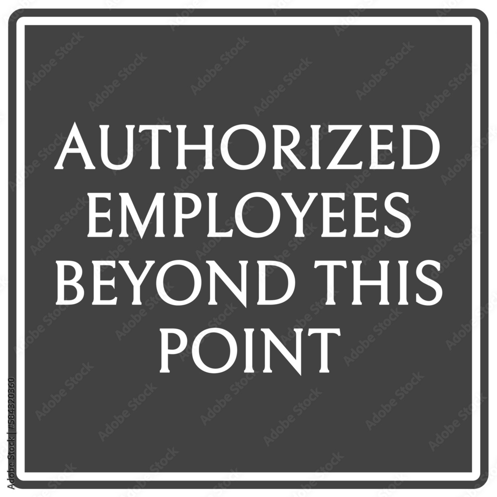 Employee entrance only sign and labels authorized employees beyond this point Employee entrance only sign and labels authorized employees beyond this point