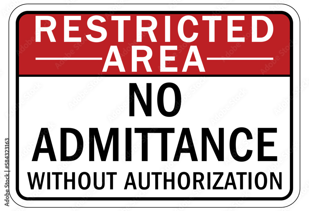 No admittance sign and labels no admittance without authorization No admittance sign and labels no admittance without authorization