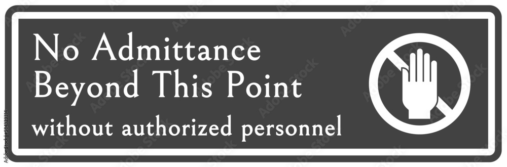 No admittance sign and labels no admittance beyond this point without authorized personnel No admittance sign and labels no admittance beyond this point without authorized personnel