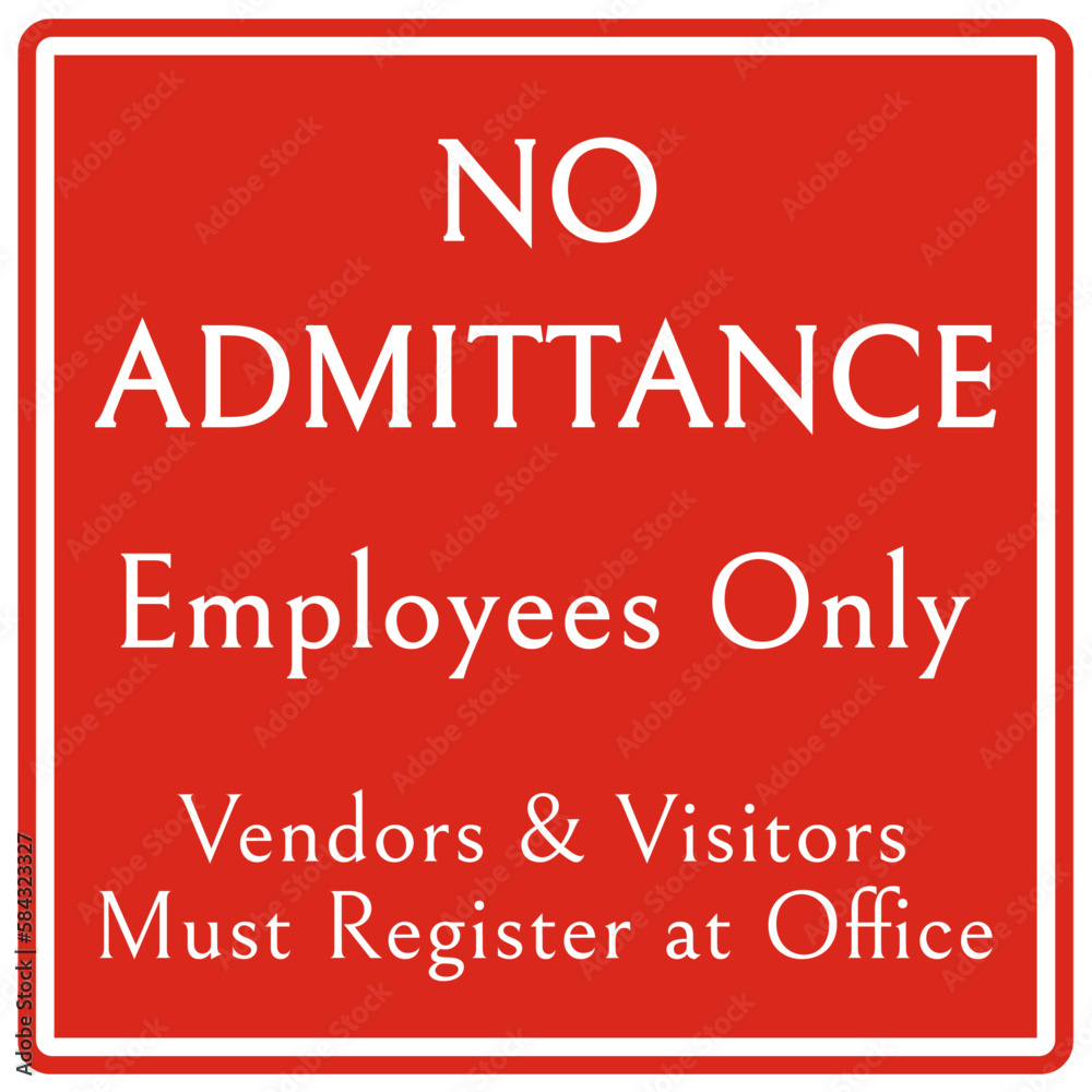 No admittance sign and labels no admittance, employees only. Vendors and visitors must register at office No admittance sign and labels no admittance, employees only. Vendors and visitors must register at office