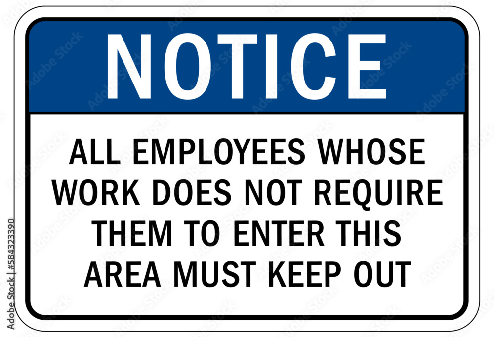 No admittance sign and labels all employees whose does not required them to enter this area must keep out