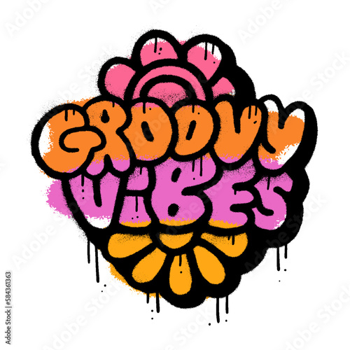 Groovy vibes- slogan text in urban graffiti wall art style. Flower drawing with grunge typography. Vector sprayed illustration design for typographic poster or tshirts street wear