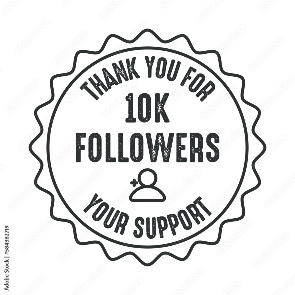 Thank You For Your Support 10k followers Label, Badge, Seal, Stamp, Vector Illustration Thank You For Your Support 10k followers Label, Badge, Seal, Stamp, Vector Illustration