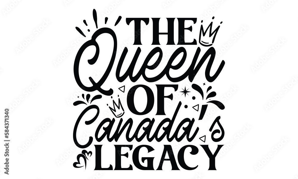 The Queen Of Canada’s Legacy - Victoria Day T Shirt Design, Vintage style, used for poster svg cut file, svg file, poster, banner, flyer and mug.
