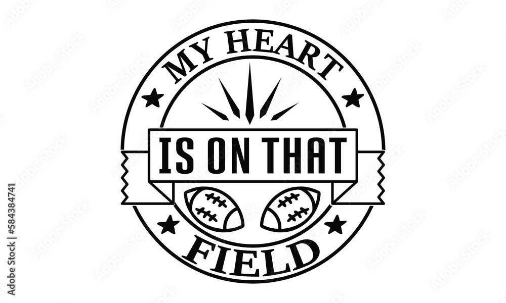 My Heart Is On That Field Svg motivational positive quotes My Heart Is On That Field Svg motivational positive quotes