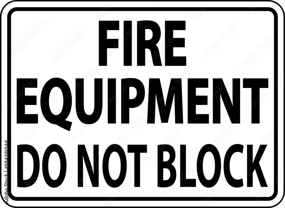 Fire Equipment Do Not Block Sign On White Background