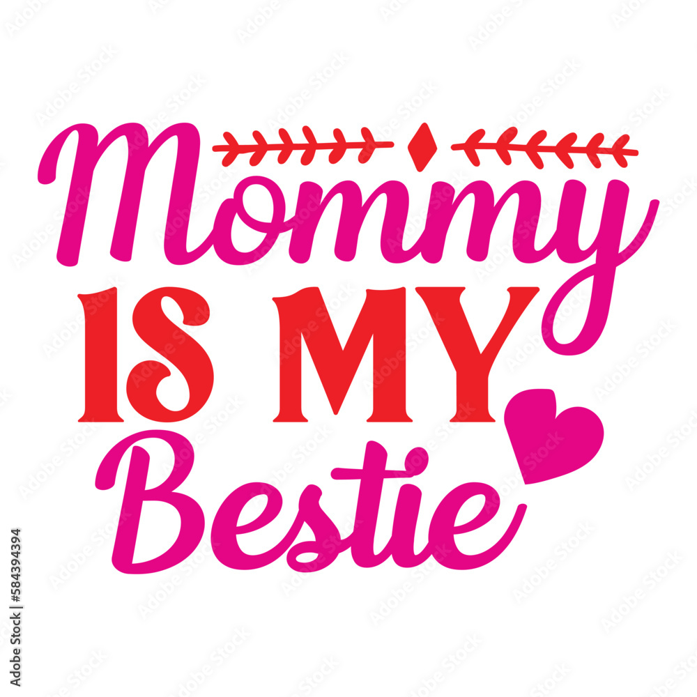 Mommy Is My Bestie hand written lettering for Mother's day Greeting Card. Prefect for card invitation, poster, template, banner. Isolated on white background.