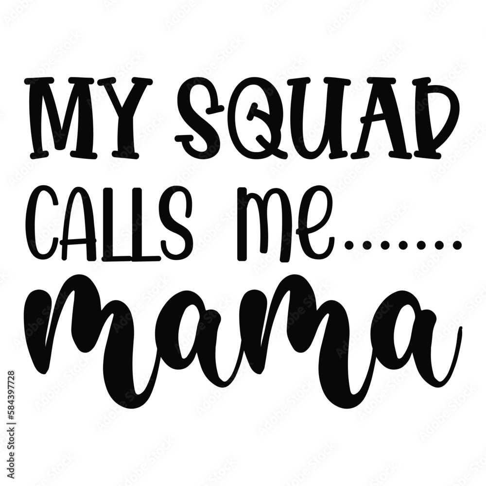 My Squad Calls Me Mama. Mothers day t shirt design best selling t-shirt design typography creative custom, t-shirt design My Squad Calls Me Mama. Mothers day t shirt design best selling t-shirt design typography creative custom, t-shirt design