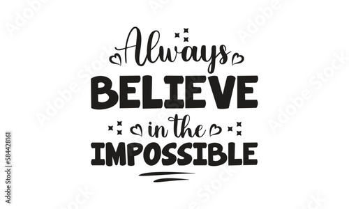 always believe in the impossible, T-Shirt Design, and Mug Design.