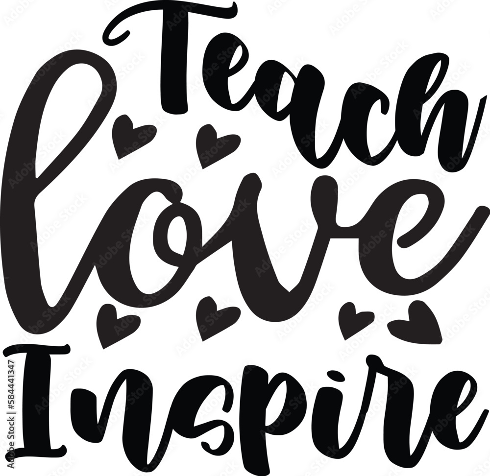 Fototapeta premium Teach Love Inspire SVG