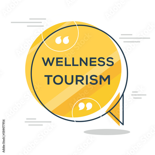 Creative (Wellness tourism) text written in speech bubble, Vector illustration.