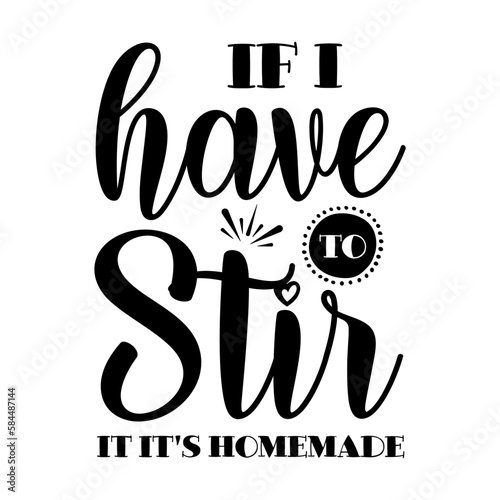 If I Have To Stir It It's Homemade SVG