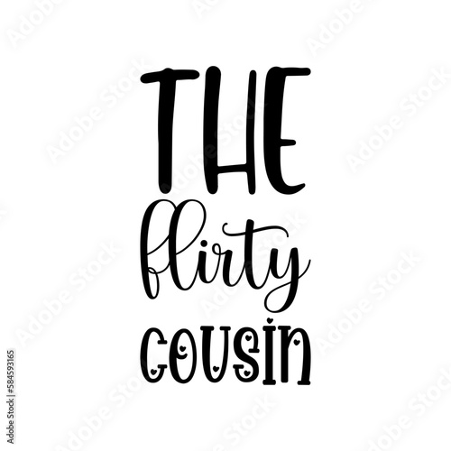 the flirty cousin black lettering quote