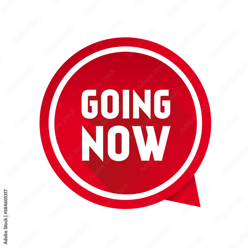 Going now banner design, speech bubble icon. Business concept. Vector illustration on white background. Going now banner design, speech bubble icon. Business concept. Vector illustration on white background.