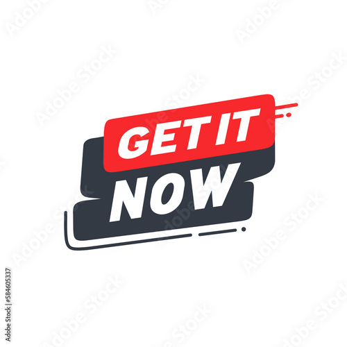 Get it now banner design template, vector illustration isolated on white background. Flat Label for business, marketing.