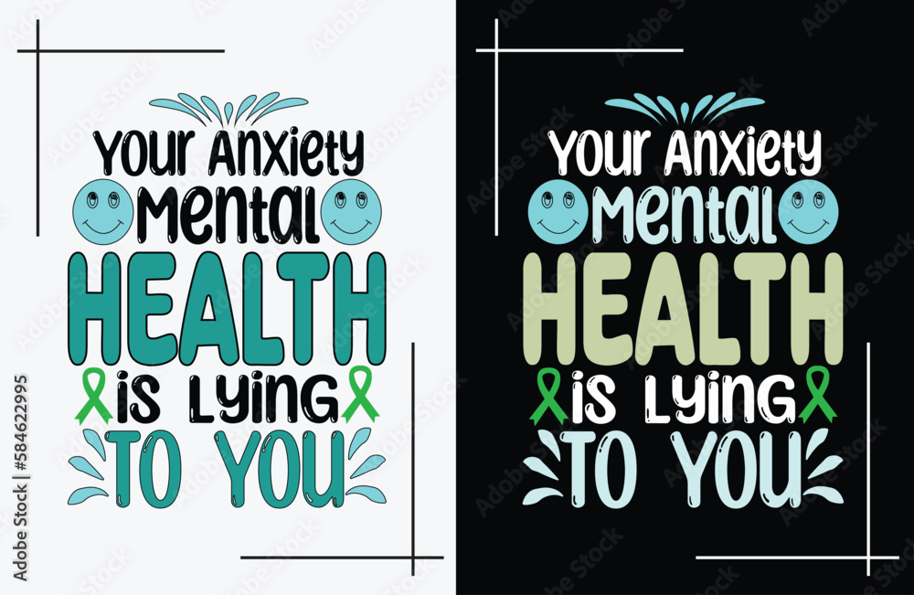 Obraz premium Your Anxiety Mental Health is Lying to You Shirt vector, Mental Health Shirt vector, Mental Health Awareness T Shirt design. 
