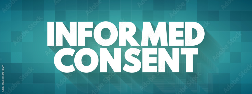 Informed Consent is one of the founding principles of research ethics, text concept background