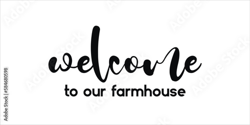 Welcome to the farmhouse design with lettering isolated on white background. Farmhouse cozy quote or sign for home decor, textile, posters, party. Home vector illustration card