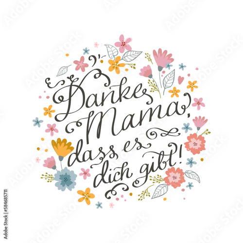 Lovely hand written Mother's Day design in german ""I'm glad you're there" with cute flowers, great for cards, banners, wallpapers, gift bags - vector design