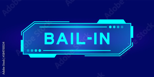 Futuristic hud banner that have word bail-in on user interface screen on blue background