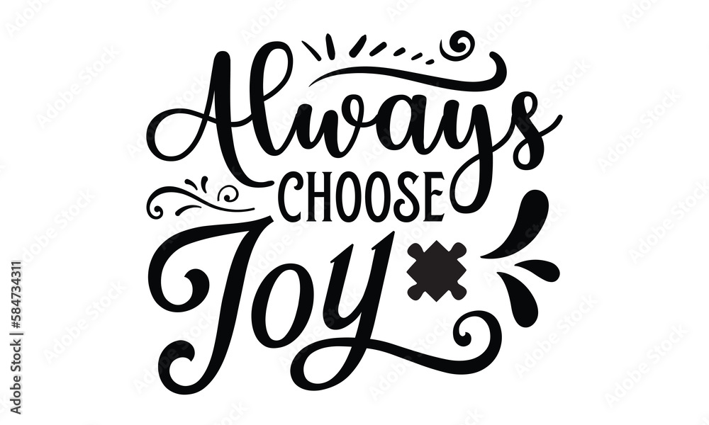Always choose joy- Mental Health t shirts design, Isolated on white background, svg Files for Cutting Cricut and Silhouette, EPS 10