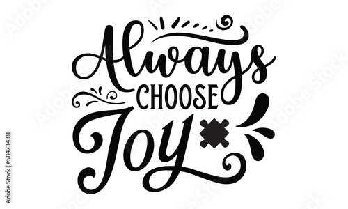 Always choose joy- Mental Health t shirts design, Isolated on white background, svg Files for Cutting Cricut and Silhouette, EPS 10