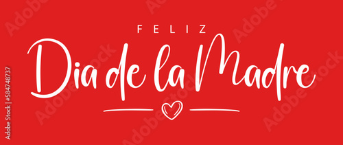 Happy mother's Day lettering in Spanish (Feliz Día de la Madre) with heart and red background. Vector illustration