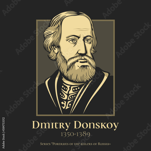 Dmitry Ivanovich Donskoy (1350-1389), son of Ivan II the Fair of Moscow (13261359), reigned as the Prince of Moscow from 1359 and Grand Prince of Vladimir from 1363 to his death. photo