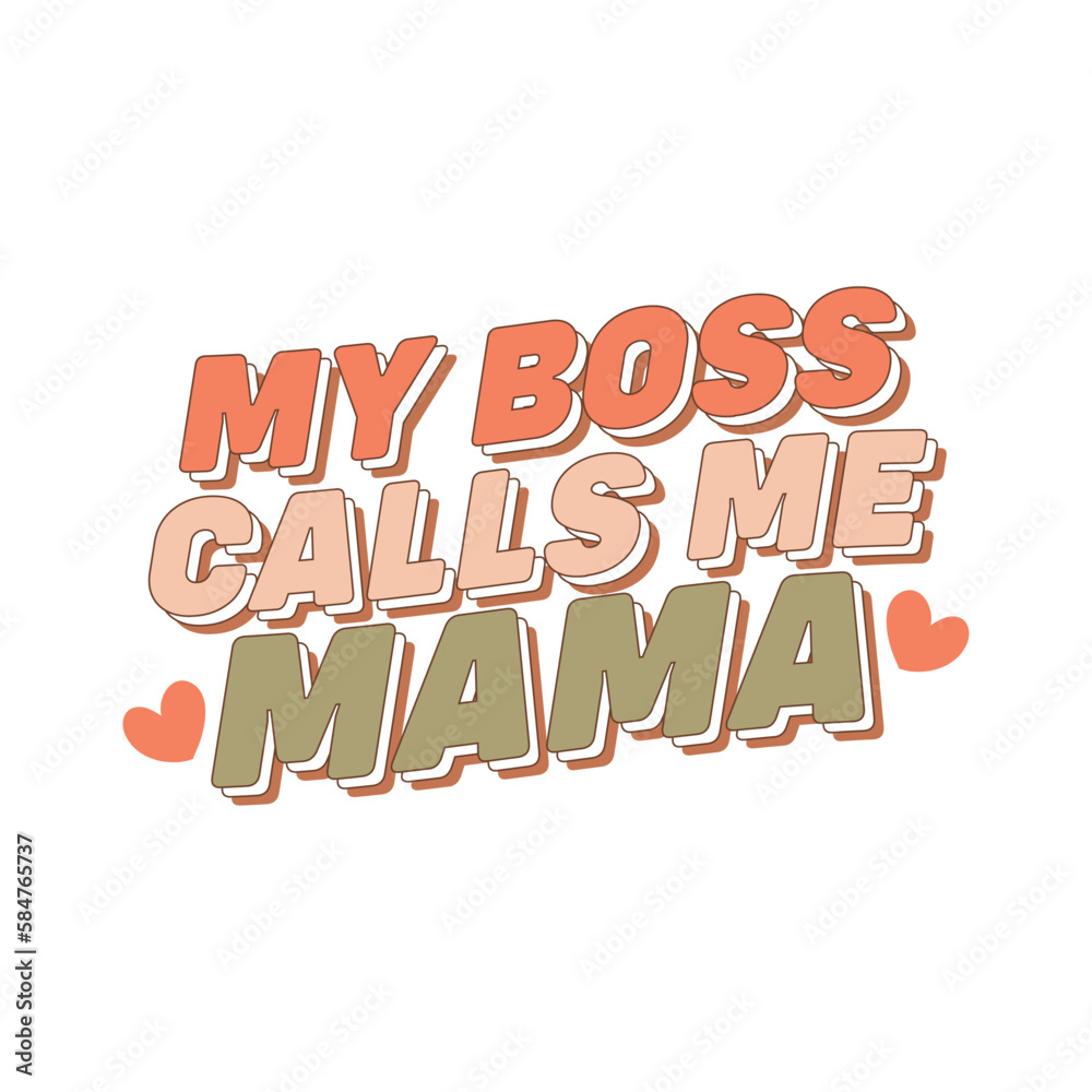 My Boss Calls Me Mama