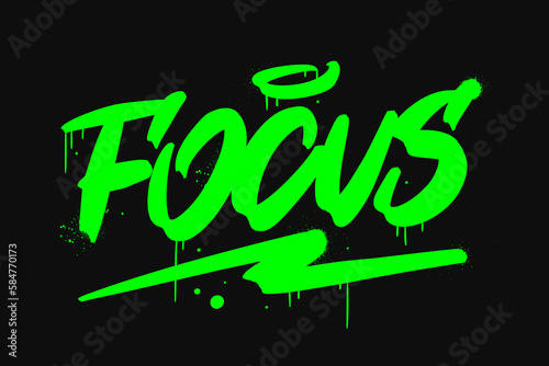 Urban street art. Graffiti slogan of Focus. Neon colors. Concept for ambition to success, achivement to goal, concentration. Spray effect for graphic tee t shirt, poster, streetwear - Vector artwork.