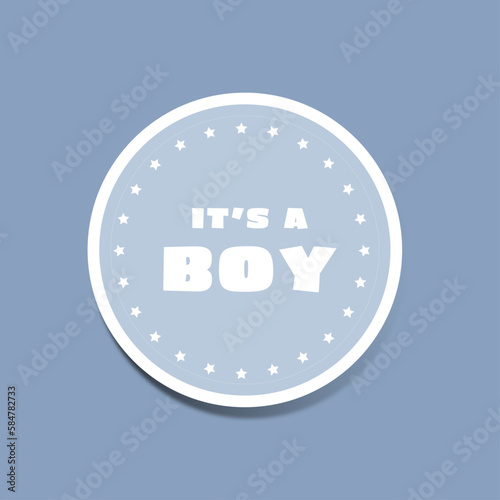 It's a boy, baby shower announcement sticker, gender reveal party - Vector illustration.