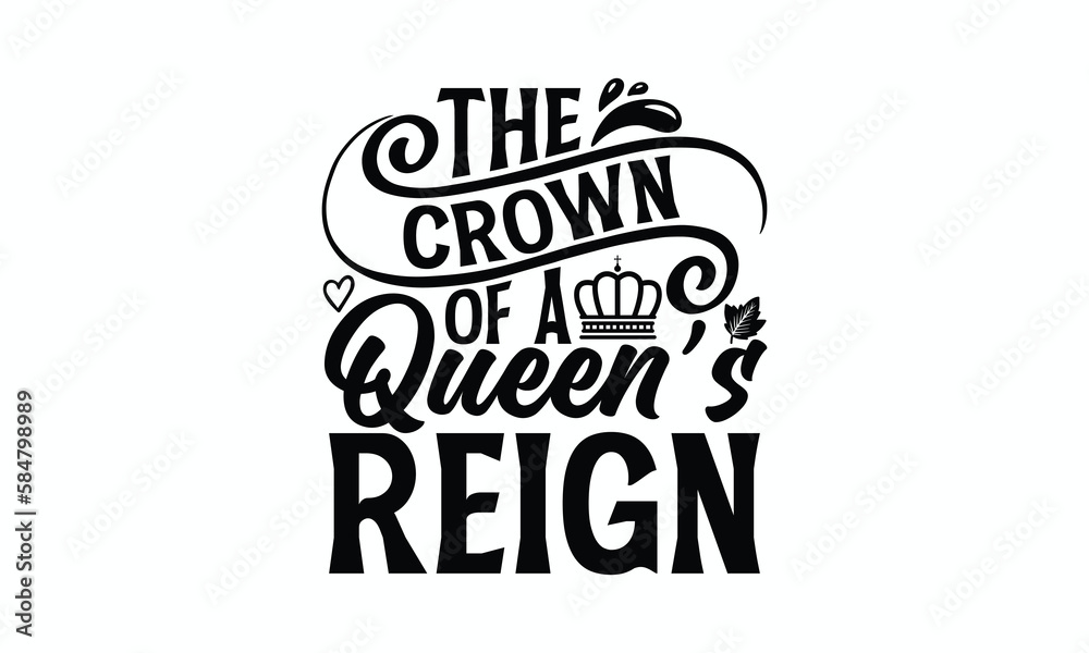 The Crown Of A Queen’s Reign - Victoria Day T-Shirt Design, typography vector, svg files for Cutting, bag, cups, card, prints and posters. The Crown Of A Queen’s Reign - Victoria Day T-Shirt Design, typography vector, svg files for Cutting, bag, cups, card, prints and posters.
