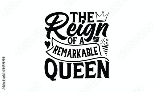 The Reign Of A Remarkable Queen - Victoria Day T-Shirt Design, typography vector, svg files for Cutting, bag, cups, card, prints and posters.
