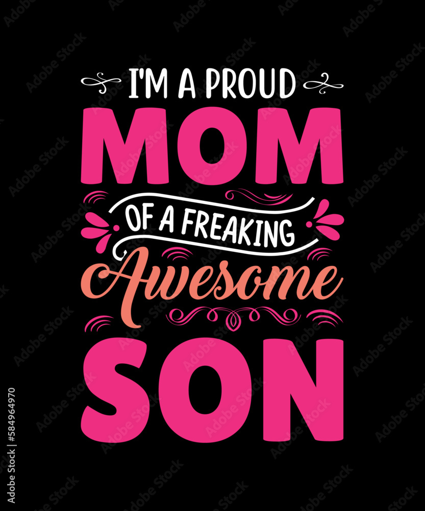 I'M A PROUD MOM OF A FREAKING AWESOME SON T-Shirt Design I'M A PROUD MOM OF A FREAKING AWESOME SON T-Shirt Design