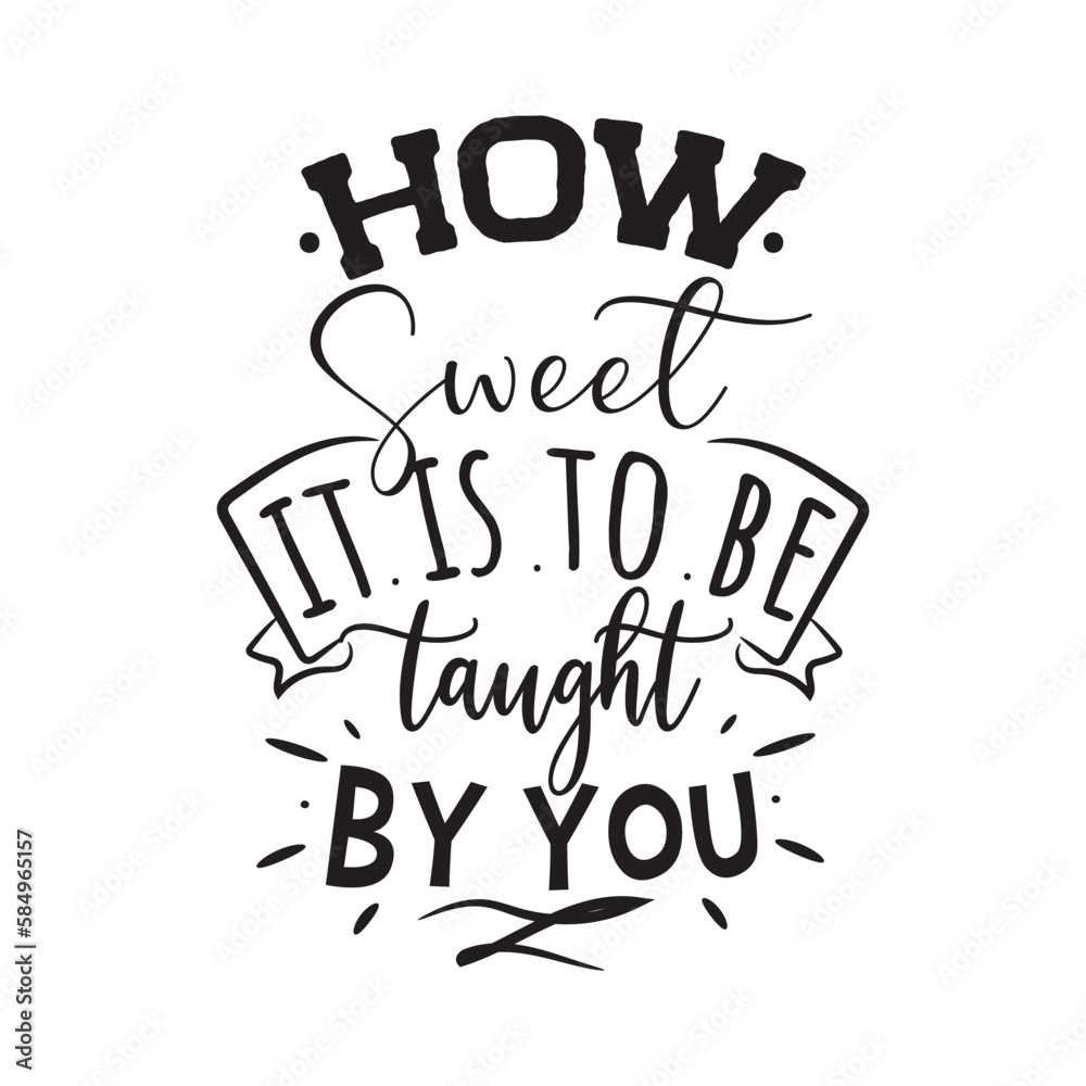 How Sweet It Is To Be Taught By You. Handwritten Inspirational