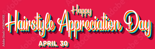 Happy Hairstyle Appreciation Day, April 30. Calendar of April Retro Text Effect, Vector design