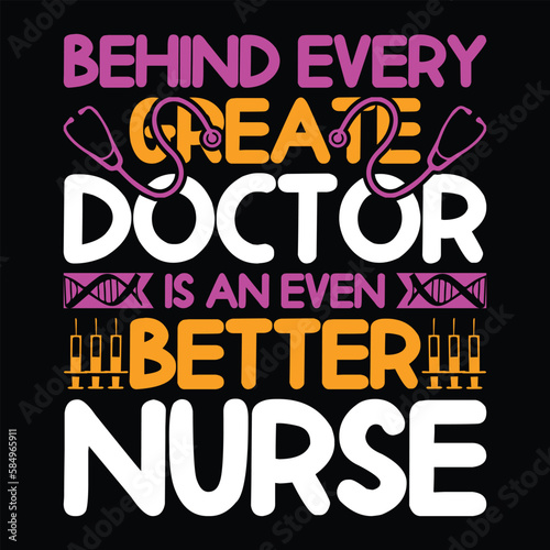 Behind every great doctor is an even better nurse typography t shirt design 