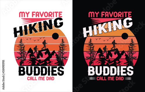My favorite Hiking buddies call me Dad,Hiking t shirt design for adventure lover, Hiking and Mountain T-shirt Design
