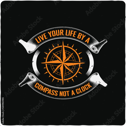 Live your life by a compass not a clock typography T-shirt Design, Premium Vector