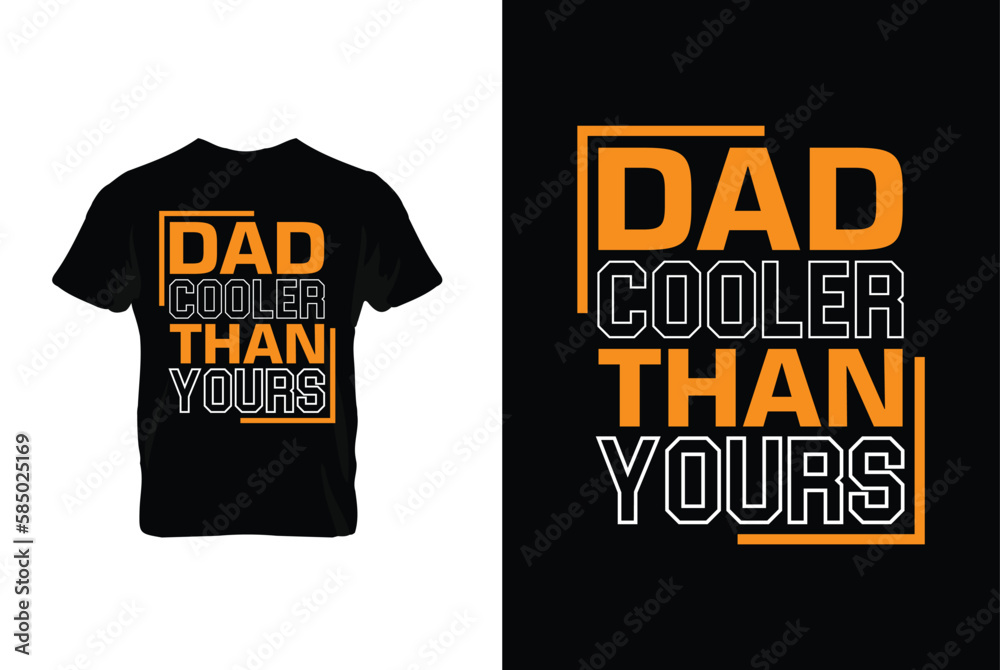 “Dad Cooler Than Yours” typography vector father’s quote t-shirt design