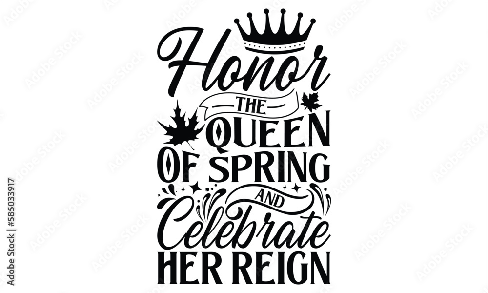 Fototapeta premium Honor The Queen Of Spring And Celebrate Her Reign - Victoria Day T Shirt Design, Vintage style, used for poster svg cut file, svg file, poster, banner, flyer and mug.
