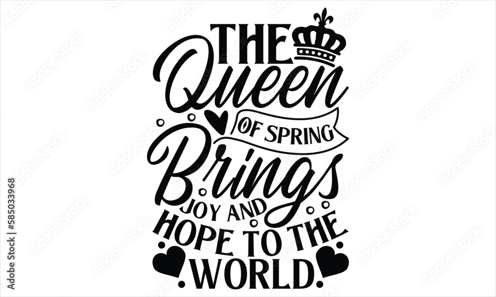 The Queen Of Spring Brings Joy And Hope To The World - Victoria Day T Shirt Design, Vintage style, used for poster svg cut file, svg file, poster, banner, flyer and mug.