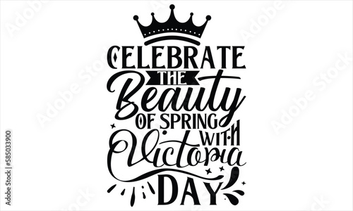 Celebrate The Beauty Of Spring With Victoria Day - Victoria Day T Shirt Design  Vintage style  used for poster svg cut file  svg file  poster  banner  flyer and mug.