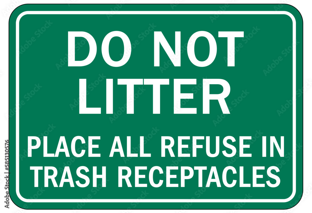 Trash only sign and labels do not litter. Place all refuse in trash receptacles