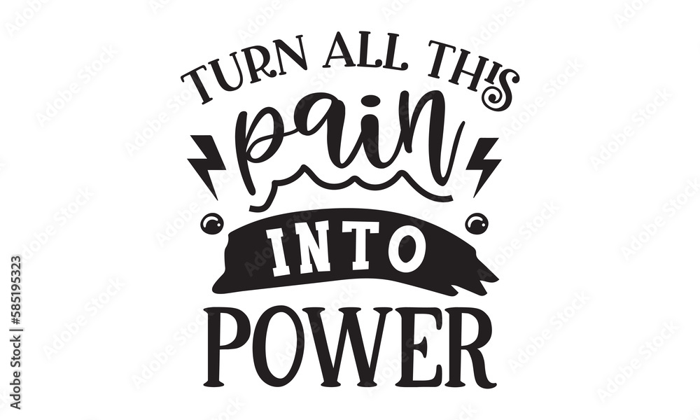 Turn all this pain into power SVG quote
