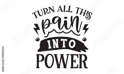 Turn all this pain into power SVG quote