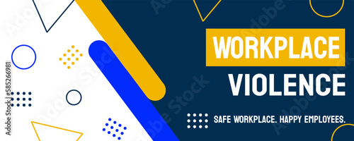 Workplace Violence - Violence or harassment in the workplace.