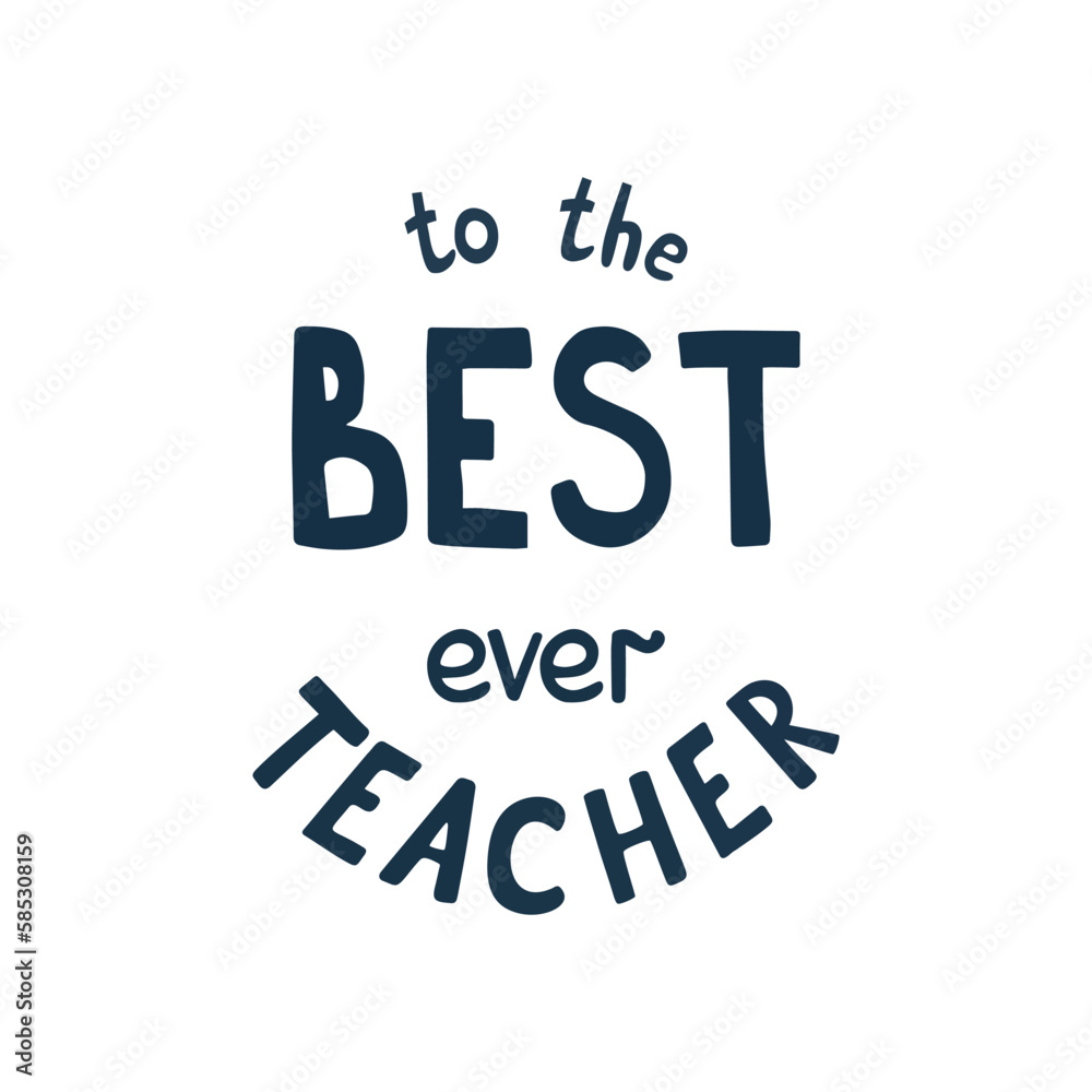 The best teacher ever vector hand drawn inscription for greeting card