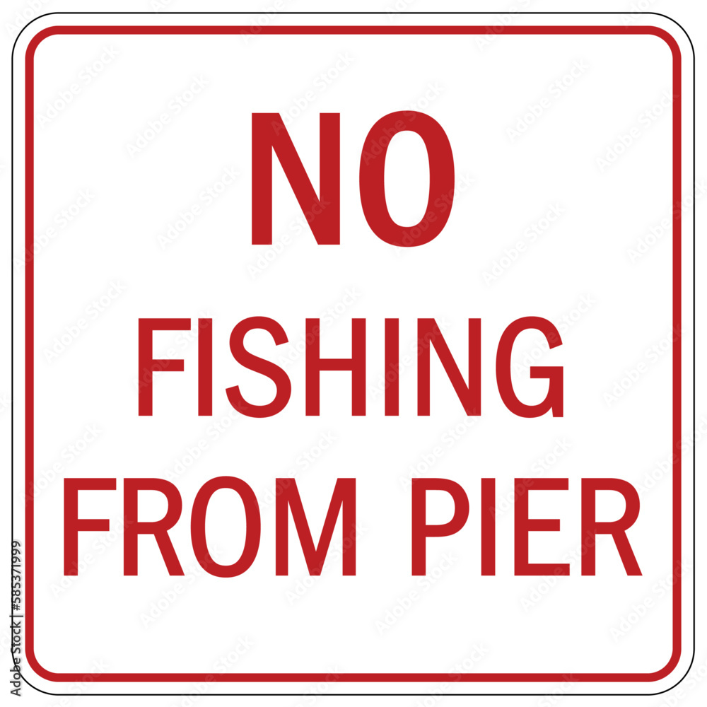 Pier warning sign and labels no fishing from pier Pier warning sign and labels no fishing from pier